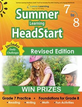 Summer Learning HeadStart, Grade 7 to 8: Fun Activities Plus Math, Reading, and Language Workbooks: Bridge to Success with Common Core Aligned ... Learning HeadStart by Lumos Learning, Band 7)