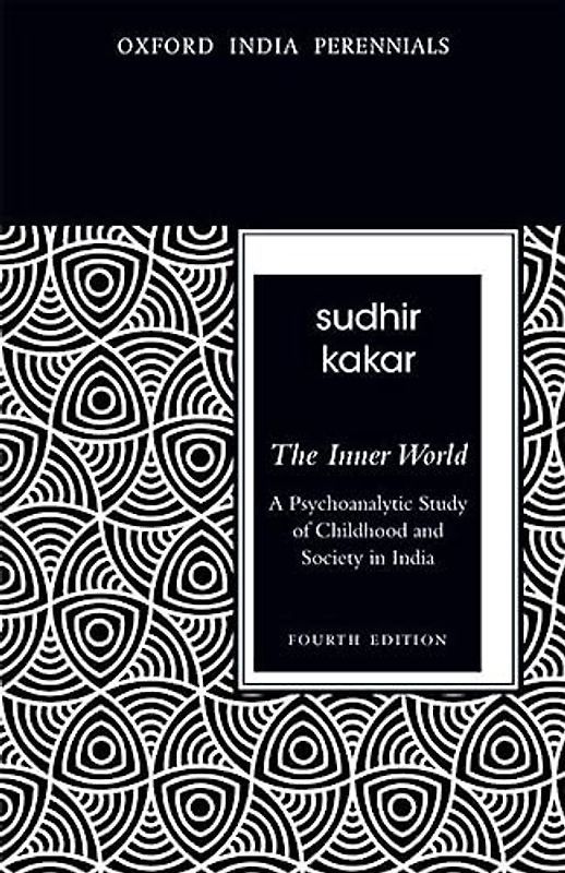 The Inner World: A Psychoanalytic Study of Childhood and Society in India (Oxford India Perennials)