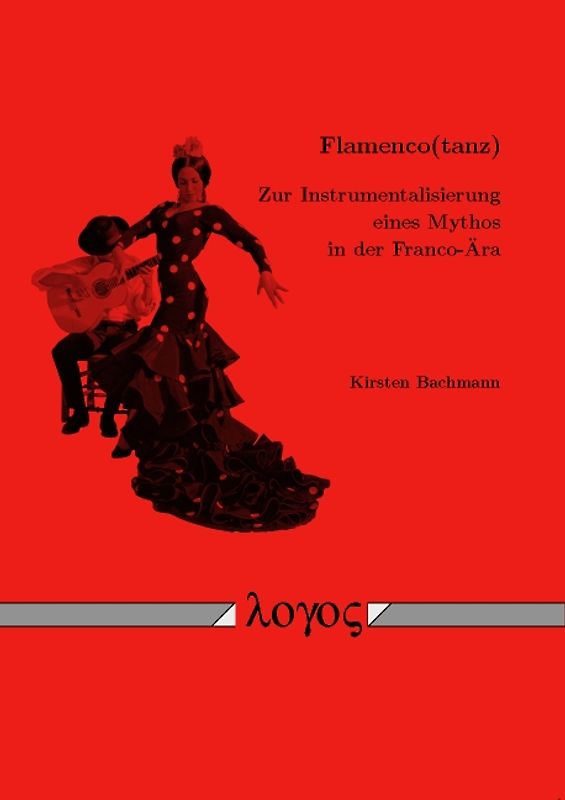 Flamenco(tanz) -- Zur Instrumentalisierung eines Mythos in der Franco-Ära