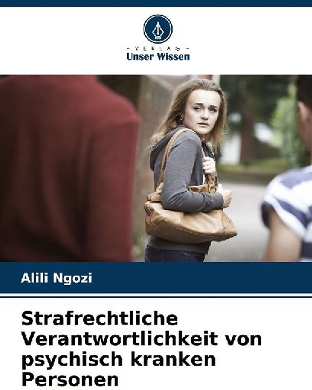 Strafrechtliche Verantwortlichkeit von psychisch kranken Personen