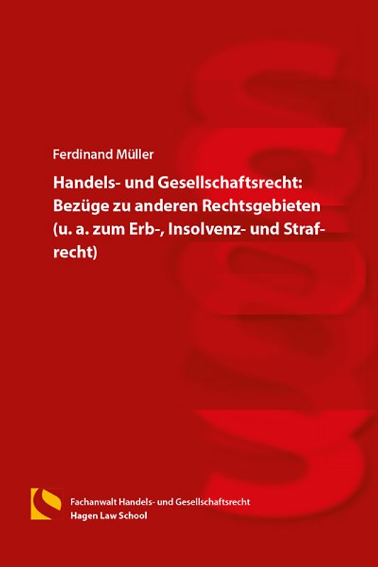 Handels- und Gesellschaftsrecht: Bezüge zu anderen Rechtsgebieten (u. a. zum Erb-, Insolvenz- und Strafrecht)