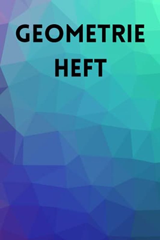 Geometrieheft: Mit Formen | Din a5 | 120 Seiten | Punktiert | Grundschule | Schule | Mathematik