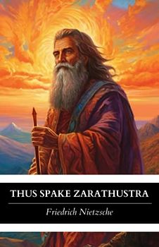 Thus Spake Zarathustra: A Book for All and None; Thomas Common’s 1909 English Translation (Annotated)
