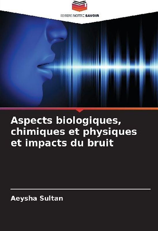 Aspects biologiques, chimiques et physiques et impacts du bruit