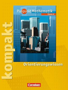 Pluspunkt Mathematik - Rheinland-Pfalz / 6. Schuljahr - Pluspunkt kompakt - Orientierungswissen
