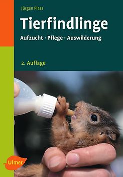 Tierfindlinge. Aufzucht, Pflege, Auswilderung