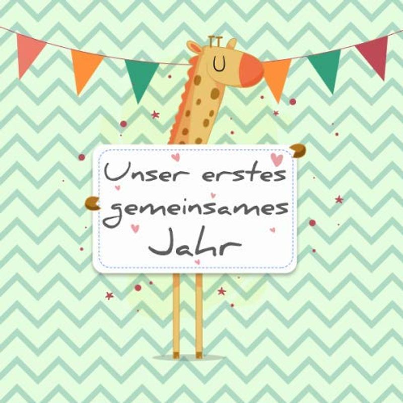 Unser erstes gemeinsames Jahr: Babyalbum zum Ausfüllen - Baby Tagebuch und Erinnerungsalbum für das erste Lebensjahr