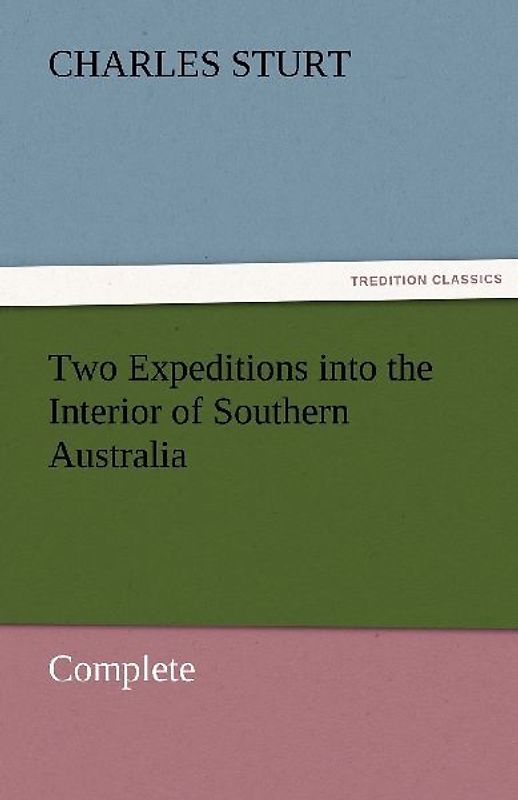 Two Expeditions into the Interior of Southern Australia - Complete