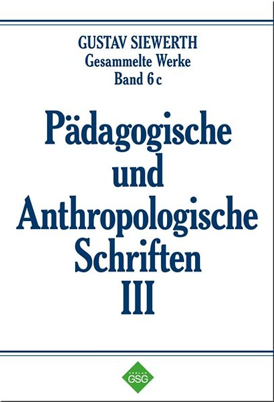 Pädagogische und Anthropologische Schriften III