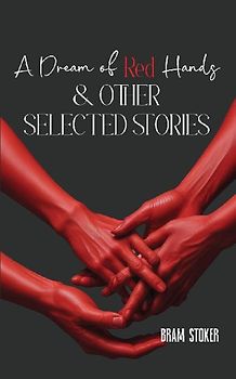 A Dream of Red Hands & other selected stories