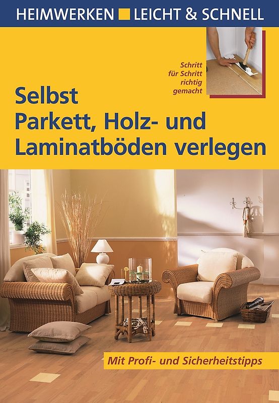 Selbst Parkett, Holz- und Laminatböden verlegen