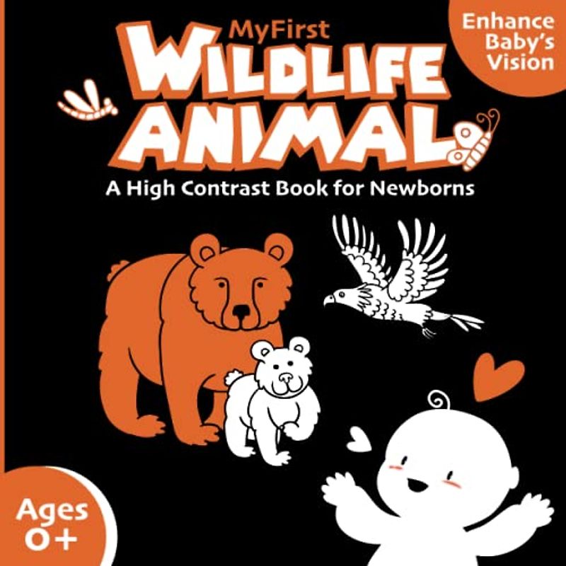 My First High-Contrast Wildlife Animal Book: Eyesight and Brain Development Book for Newborns featuring Black and White High Contrast Images of Wildlife Animals