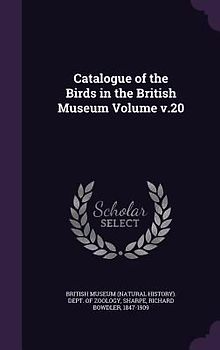 Catalogue of the Birds in the British Museum Volume v.20