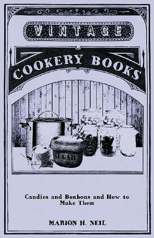 Candies and Bonbons and How to Make Them