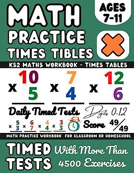 Times Tables Workbook for 7-11 Year Olds, Multiplication Practice Book, Ks2 Maths Workbook Year 3, 4, 5, 6: Multiplication Math Drills, Digits 0-12, Timed Tests