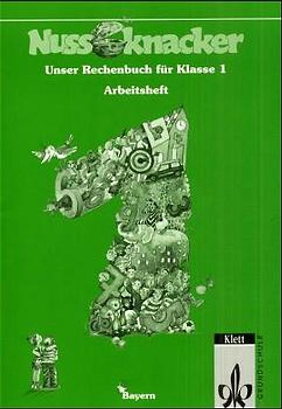 Unser Rechenbuch - Nussknacker. Ausgabe C für Bayern / 1. Schuljahr. Schülerband. Arbeitsheft