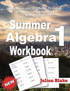 Summer Math Algebra 1 Workbook: Equations and Algebraic Thinking with Solutions (Algebra 1 Worksheets)