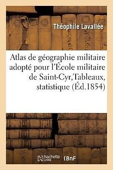 Atlas de Géographie Militaire Adopté Par Le Ministre de la Guerre & École Militaire de St-Cyr 1853