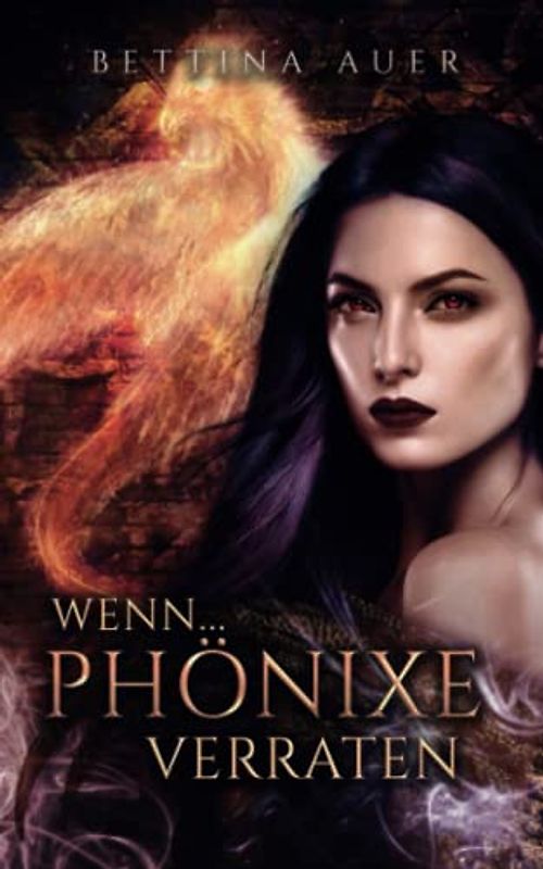 Wenn (1) ...: Phönixe verraten