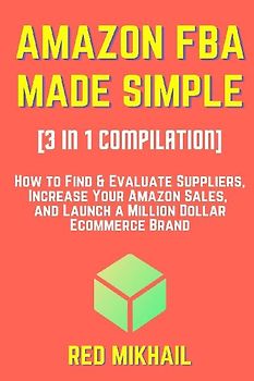 AMAZON FBA MADE SIMPLE [3 in 1 Compilation]