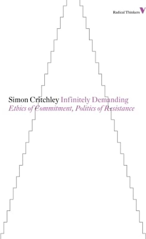 Infinitely Demanding: Ethics of Commitment, Politics of Resistance (Radical Thinkers)