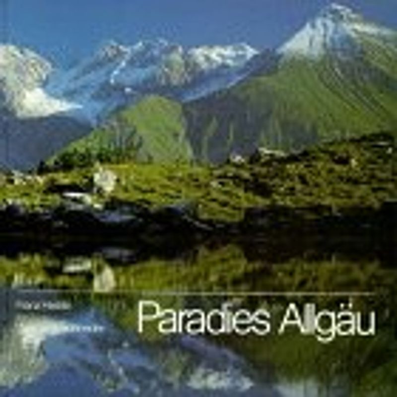 Paradies Allgäu / Bilder und Geschichten vom Biberkopf zum Krottenkopf