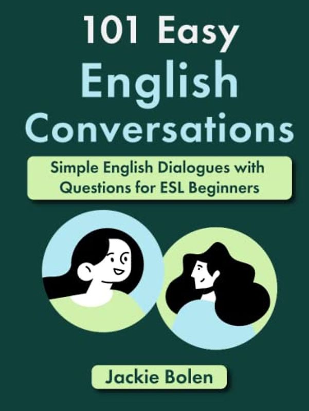 101 Easy English Conversations: Simple English Dialogues with Questions for ESL Beginners