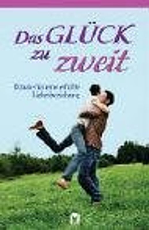 Das Glück zu zweit - Rituale für eine erfüllte Liebesbeziehung