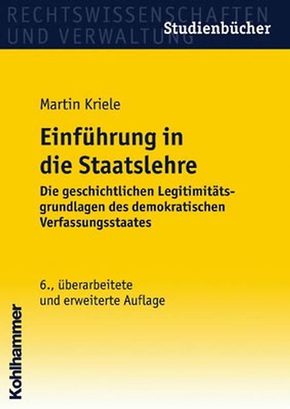Einführung in die Staatslehre. Die geschichtlichen Legitimitätsgrundlagen des demokratischen Verfassungsstaates