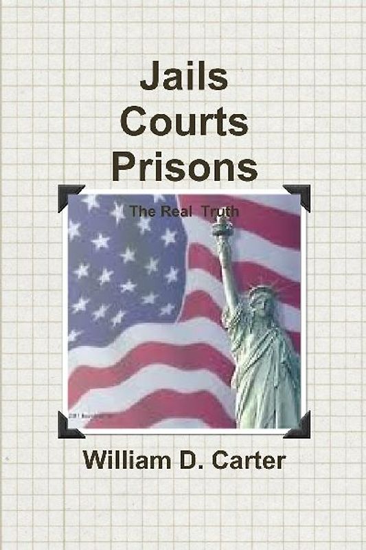 Jails  Courts  Prisons  the Real Truth