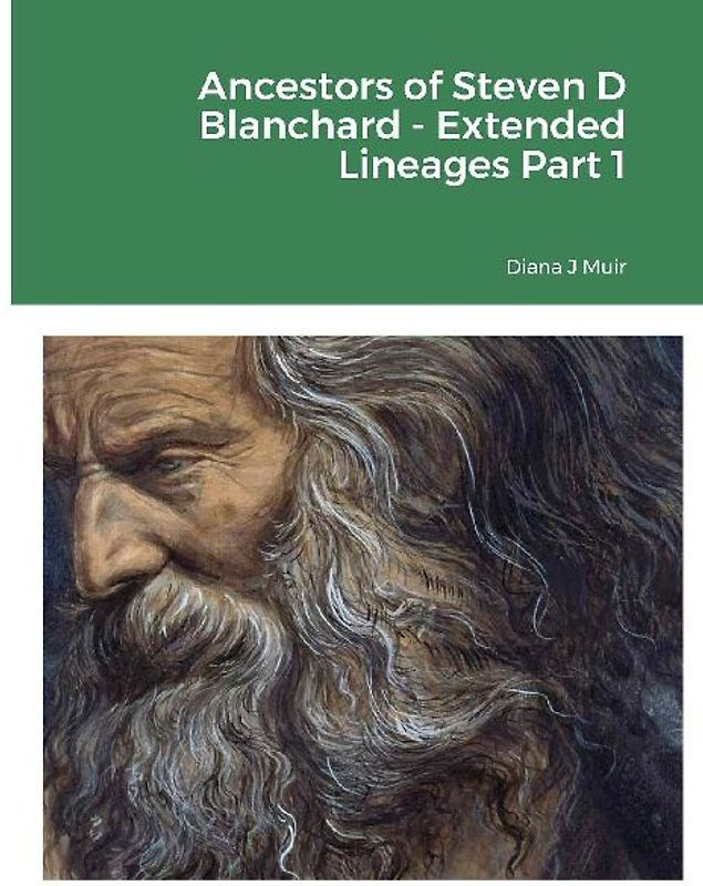 Ancestors of Steven D Blanchard - Extended Lineages Part 1