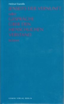 Jenseits der Vernunft oder Gespräche über den menschlichen Verstand. Roman