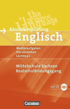 Abschlussprüfung Englisch. Mittelschule Sachsen - Neubearbeitung / 9./10. Schuljahr - Musterprüfungen, Lerntipps (Realschulbildungsgang)
