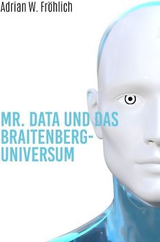Mr. Data und das Braitenberg-Universum