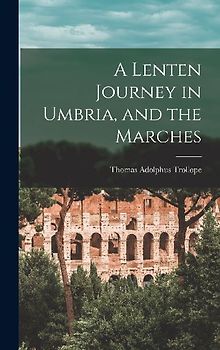 A Lenten Journey in Umbria, and the Marches