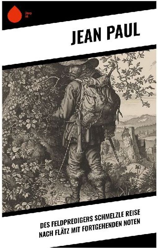 Des Feldpredigers Schmelzle Reise nach Flätz mit fortgehenden Noten