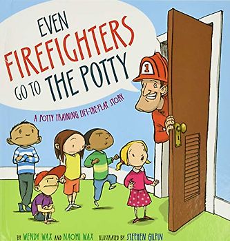 Even Firefighters Go to the Potty: A Potty Training Lift-the-Flap Story