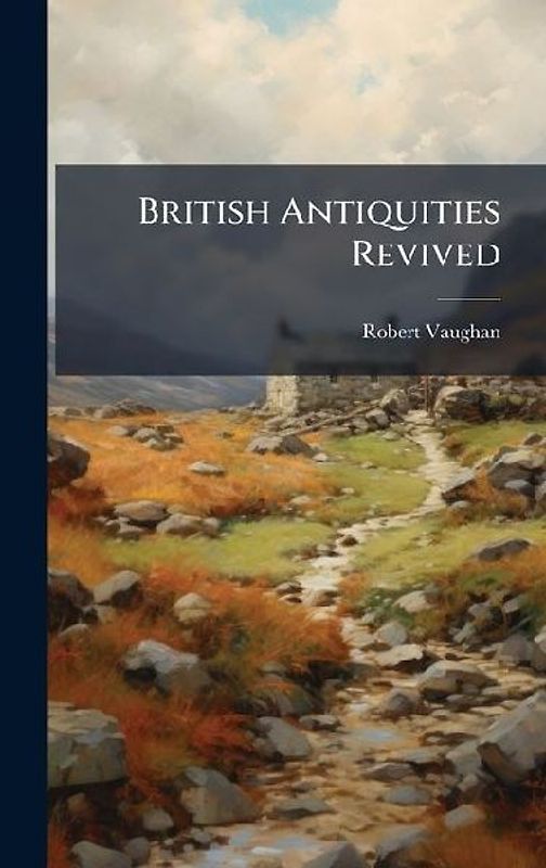 British Antiquities Revived