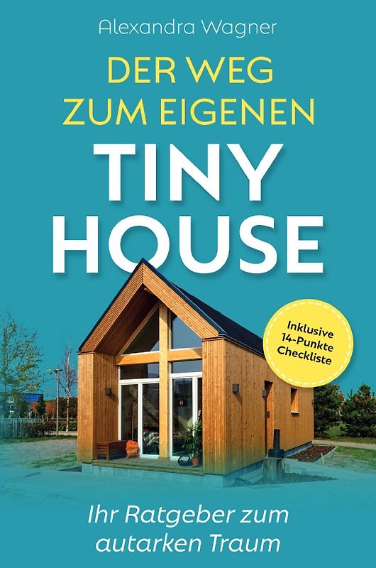 Der Weg zum eigenen Tiny House Ihr Ratgeber zum autarken Traum