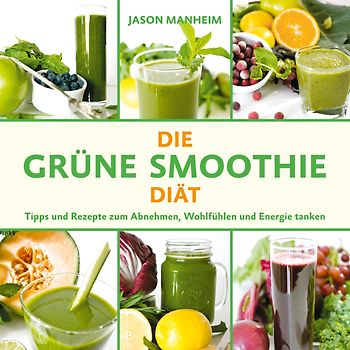 Die Grüne Smoothie Diät
