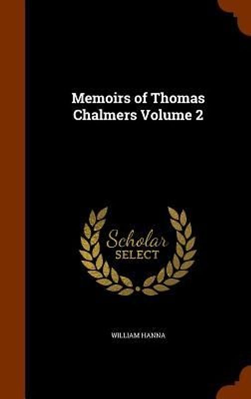 Memoirs of Thomas Chalmers Volume 2