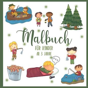 Malbuch für Kinder - ab 3 Jahre: Zelten und Fischen Ausmalbuch für Jungen und Mädchen • Camping- und Angel-Motive zum Ausmalen mit Buntstiften oder Filzstiften