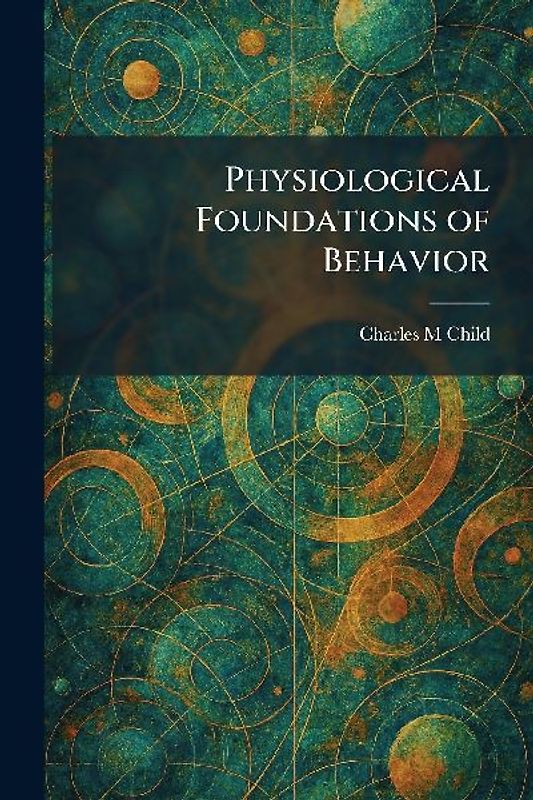 Physiological Foundations of Behavior
