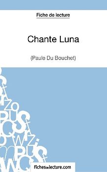 Chante Luna de Paule du Bouchet (Fiche de lecture)