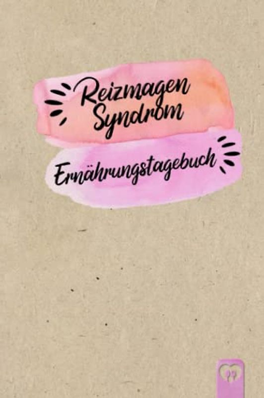Reizmagen Syndrom Ernährungstagebuch: Magengesundheit Tagebuch zum Ausfüllen und Zuordnen von Magen Beschwerden bei Unverträglichkeit, Intoleranz, ... Nahrungsmittelintoleranzen und Allergie