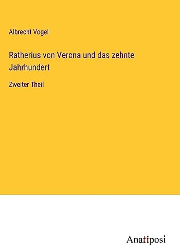 Ratherius von Verona und das zehnte Jahrhundert: Zweiter Theil