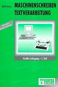 Maschinenschreiben - Textverarbeitung für Schreibmaschinen und Textsysteme. Grosser Lehrgang - 1. Teil