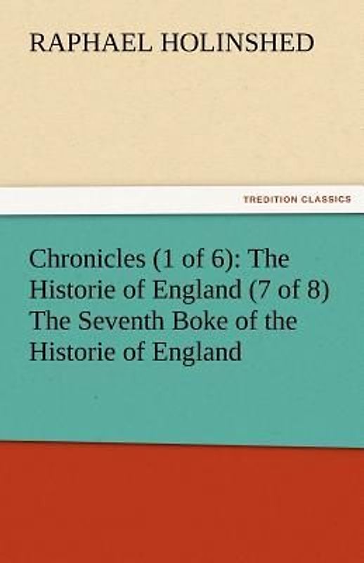 Chronicles (1 of 6): The Historie of England (7 of 8) The Seventh Boke of the Historie of England