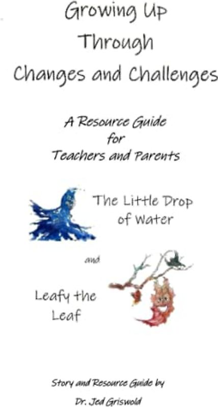 Growing Up Through Changes and Challenges: A Resource Guide for Teachers and Parents