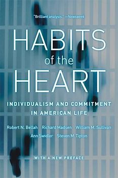 Habits of the Heart: Individualism and Commitment in American Life - Bellah, Robert N.
